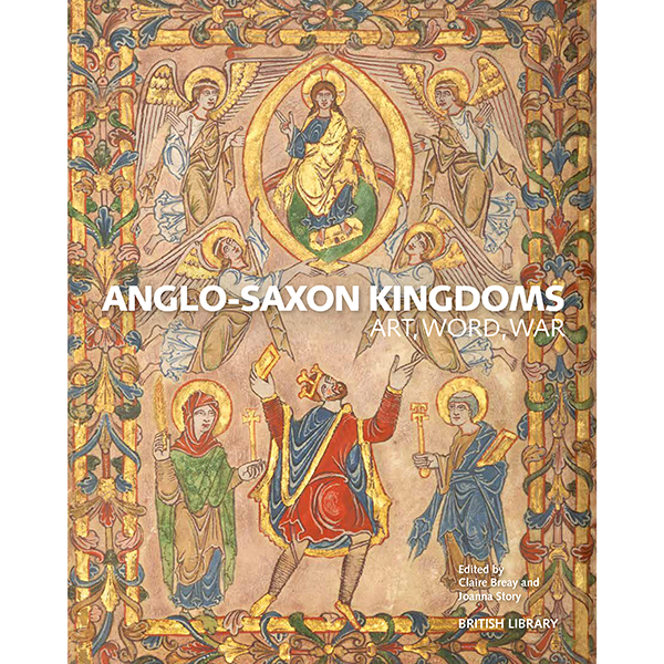 Anglo Saxon Kingdoms: art, word, war