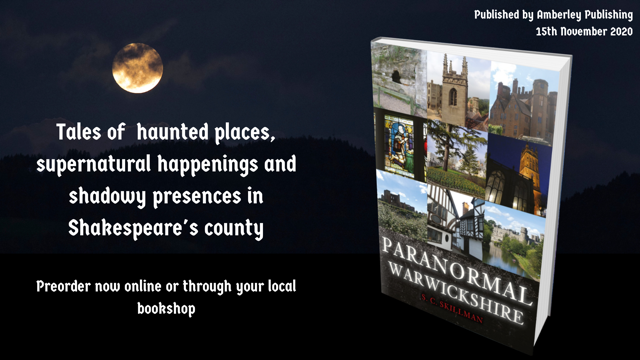 Paranormal Warwickshire by SC Skillman published Amberley Publishing 15 Nov 2020